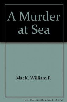 A Murder at Sea - William P. Mack