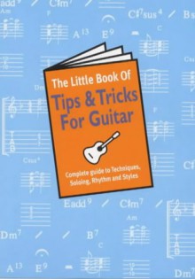 The Little Book of Tips & Tricks for Guitar - Music Sales Corp.