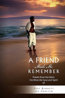 A Friend Made Me Remember - Paul Bennett