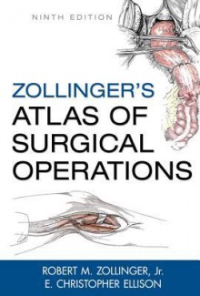 Zollinger's Atlas of Surgical Operations, Ninth Edition - Robert M. Zollinger, E. Christopher Ellison