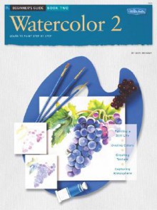 Beginner's Guide: Watercolor: Book 2 - Geri Medway