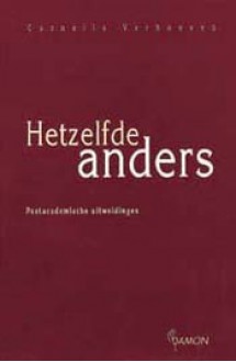 Hetzelfde Anders: Postacademische Uitweidingen - Cornelis Verhoeven