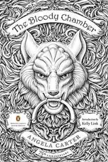 The Bloody Chamber: And Other Stories - Angela Carter,Kelly Link