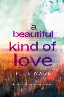 A Beautiful Kind of Love - Ellie Wade