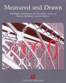 Measured and Drawn: Techniques and Practice for the Metric Survey of Historic Buildings - David Andrews, Jon Bedford, Bill Blake, Paul Bryan, Tom Cromwell, Richard Lea