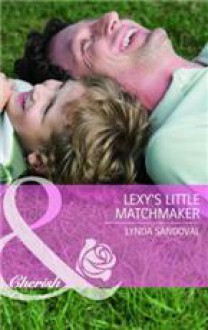 Lexy's Little Matchmaker - Lynda Sandoval