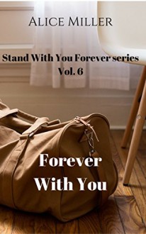 Forever with You (Stand with You Forever series Book 6) - Alice Miller