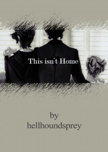 This isn't Home - hellhoundsprey