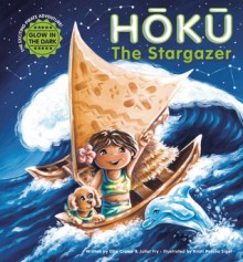 Hoku The Stargazer: The Exciting Pirate Adventure! - Ellie Crowe, Juliet Fry, Kristi Petosa-Sigel