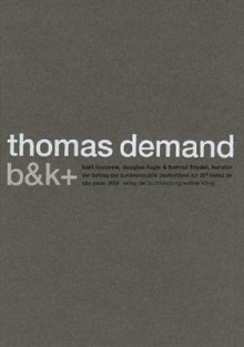 Thomas Demand: B&k+ - Douglas Fogle