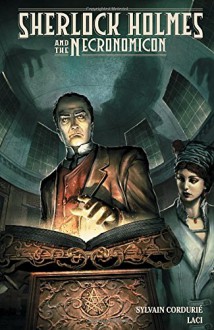 Sherlock Holmes and the Necronomicon - Laci Paige,Sylvain Cordurié