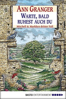 Warte, bald ruhest auch du: Mitchell & Markbys dritter Fall (Mitchell & Markby Krimi 3) - Ann Granger, Edith Walter