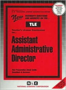 Assistant Administrative Director (Teachers License Examination Series (Tle).) - Jack Rudman