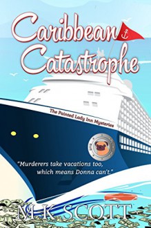 The Painted Lady Inn Mysteries: Caribbean Catastrophe (Volume 6) - M.K. Scott