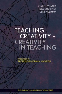 Teaching Creativity-Creativity in Teaching - Claus Nygaard