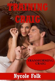 Training Craig: An Erotic Romance Story (Barbara's Adventures) - Nycole Folk