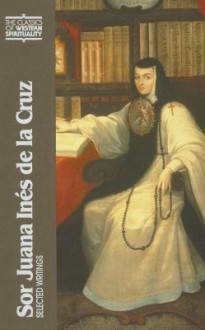 Sor Juana Ines de La Cruz: Selected Writings - Juana Inés de la Cruz