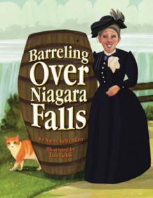 Barreling Over Niagara Falls - Nancy Kelly Allen, Lisa Fields