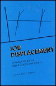 Job Displacement: Consequences and Implications for Policy - John T. Addison