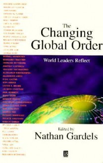 The Changing Global Order: A Political Memoir - Nathan Gardels