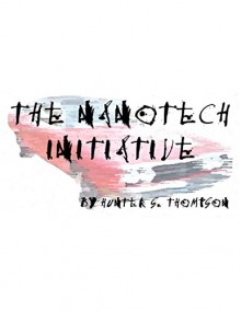 The Nanotech Initiative: Fear and Loathing in Bush Country - Joseph Thomas, Joseph Thomas