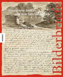 Bilderbriefe : illustrierte Grüße aus drei Jahrhunderten - Rolf-Bernhard Essig, Gudrun Schury