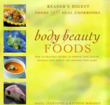 Body and Beauty Foods (Foods That Heal Cookbooks) - Kathryn Marsden, Hazel Courteney