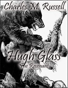 Hugh Glass: The Revenant - Charles M. Russell