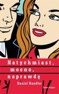 Natychmiast, mocno, naprawdę - Daniel Handler, Maciej Świerkocki