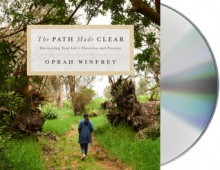 The Path Made Clear: Discovering Your Life's Direction and Purpose - Oprah Winfrey