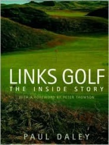 Links Golf: The Inside Story - Paul Daley