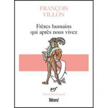 Frères humains qui après nous vivez - François Villon