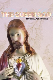 The Queer God - Marcella Althaus-Reid