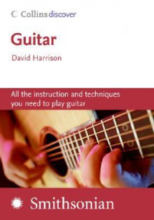 Guitar: All the Instruction and Techniques You Need to Play Guitar [With CD] - David Harrison