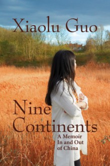 Nine Continents: A Memoir In and Out of China - Xiaolu Guo