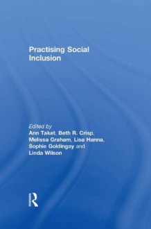 Practising Social Inclusion - Ann Taket, Beth R. Crisp, Melissa Graham, Lisa Hanna, Sophie Goldingay, Linda Wilson