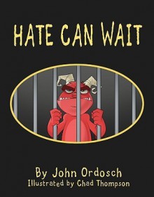 Hate Can Wait - John Ordosch, Chad Thompson