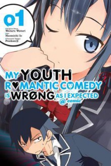 My Youth Romantic Comedy Is Wrong, As I Expected @ comic, Vol. 1 - manga (My Youth Romantic Comedy Is Wrong, As I Expected @ comic (manga)) - Wataru Watari