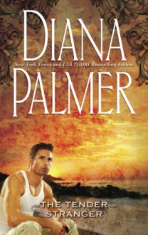 The Tender Stranger - Diana Palmer