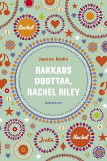 Rakkaus odottaa, Rachel Riley - Joanna Nadin, Terhi Leskinen