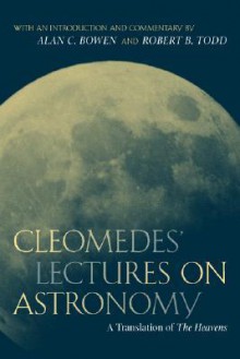 Cleomedes' Lectures on Astronomy: A Translation of The Heavens - Cleomedes, Alan C. Bowen