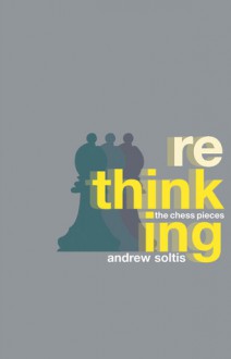 Rethinking the Chess Pieces - Andy Soltis