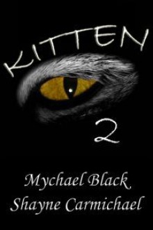 Kitten 2 - Mychael Black, Shayne Carmichael