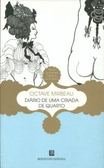 Diário de uma Criada de Quarto - Octave Mirbeau, Manuel João Gomes