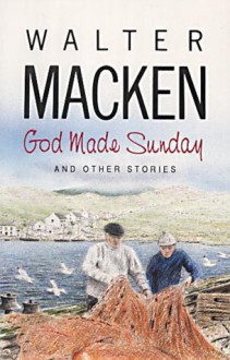 God Made Sunday and Other Stories - Walter Macken