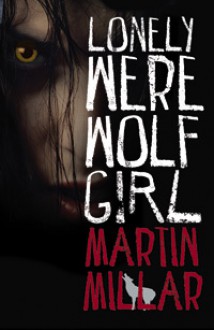 Lonely Werewolf Girl - Martin Millar