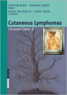 Cutaneous Lymphomas: Unusual Cases 2 - Gunter Burg, S. Michaelis