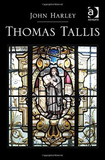 Thomas Tallis - John Harley