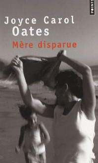 Mère disparue - Joyce Carol Oates, Claude Seban