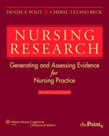 Nursing Research: Generating and Assessing Evidence for Nursing Practice - Denise F. Polit, Cheryl Tatano Beck